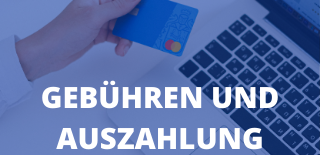 Gebühren und Auszahlung