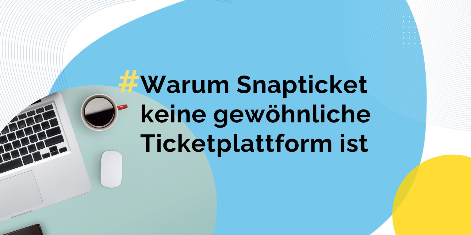 Warum Snapticket keine gewöhnliche Ticketplattform ist – Snapticket